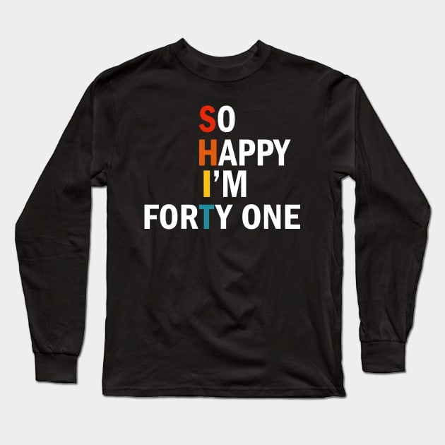 so happy l'm forty one Long Sleeve T-Shirt by busines_night